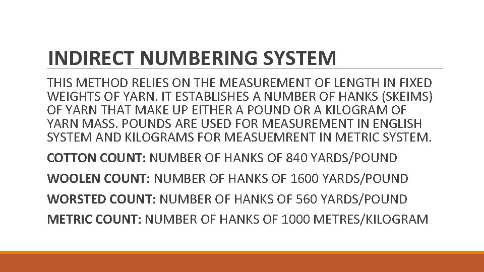 INDIRECT NUMBERING SYSTEM THIS METHOD RELIES ON THE MEASUREMENT OF LENGTH IN FIXED WEIGHTS