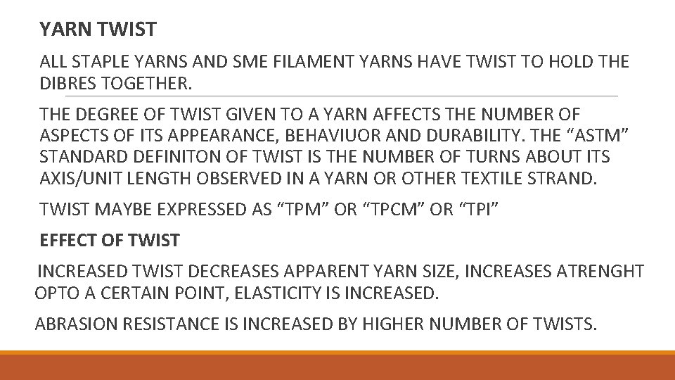 YARN TWIST ALL STAPLE YARNS AND SME FILAMENT YARNS HAVE TWIST TO HOLD THE