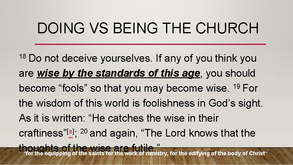 DOING VS BEING THE CHURCH 18 Do not deceive yourselves. If any of you DOING VS BEING THE CHURCH 18 Do not deceive yourselves. If any of you