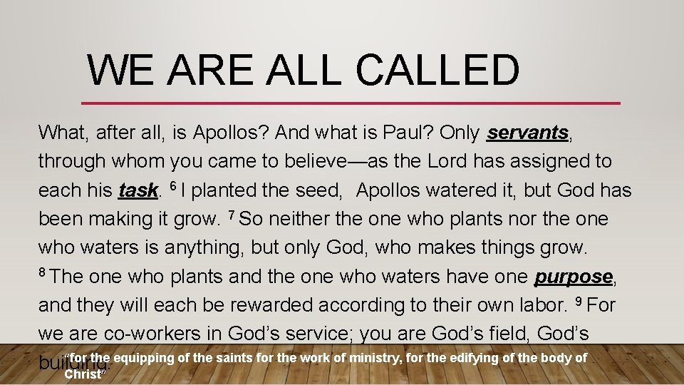 WE ARE ALL CALLED What, after all, is Apollos? And what is Paul? Only WE ARE ALL CALLED What, after all, is Apollos? And what is Paul? Only
