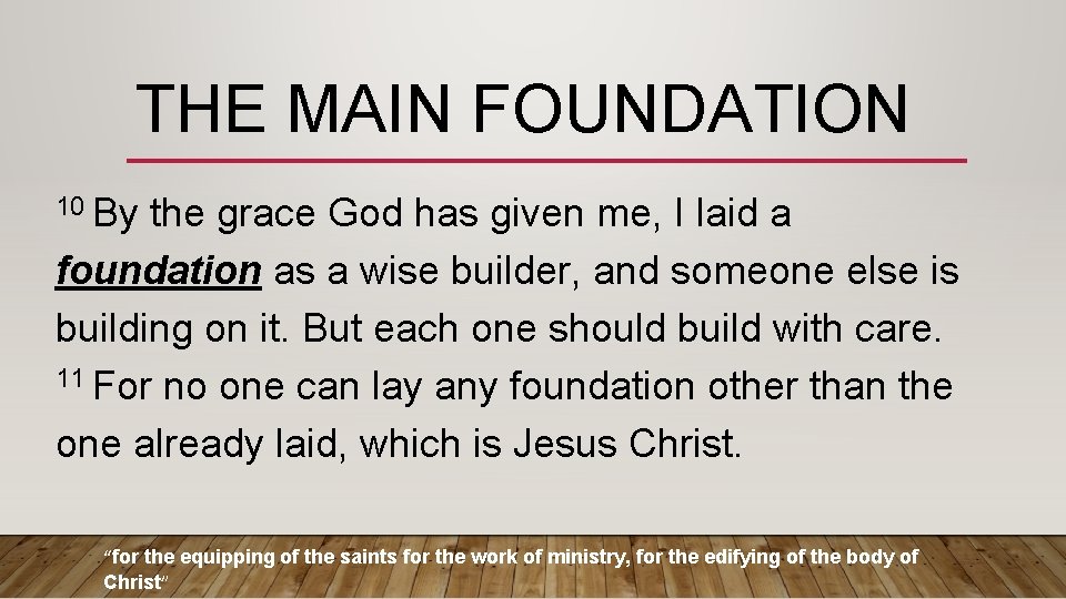 THE MAIN FOUNDATION 10 By the grace God has given me, I laid a THE MAIN FOUNDATION 10 By the grace God has given me, I laid a