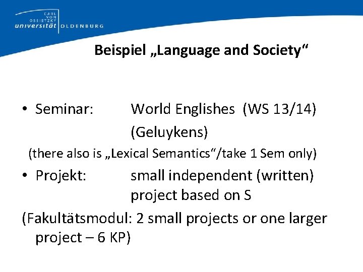 Beispiel „Language and Society“ • Seminar: World Englishes (WS 13/14) (Geluykens) (there also is