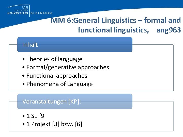 MM 6: General Linguistics – formal and functional linguistics, ang 963 Inhalt • Theories