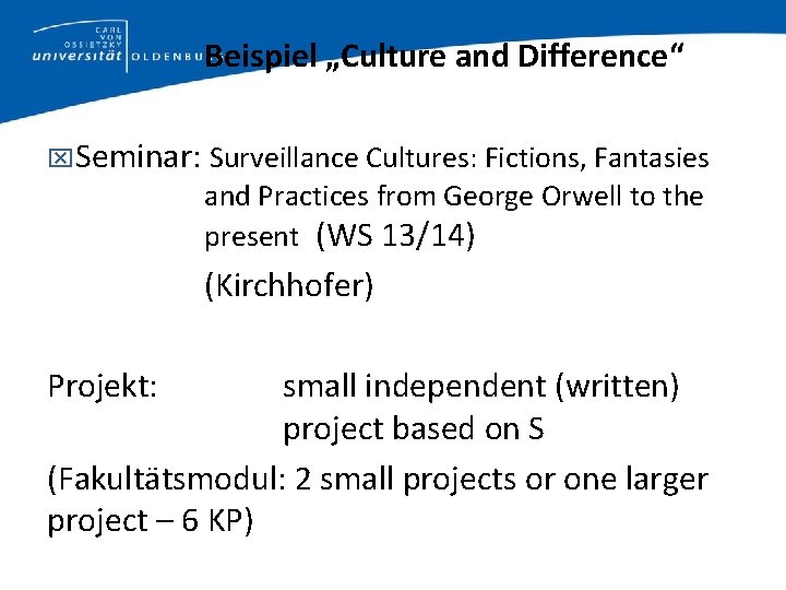 Beispiel „Culture and Difference“ Seminar: Surveillance Cultures: Fictions, Fantasies and Practices from George Orwell