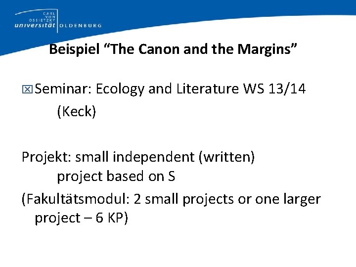 Beispiel “The Canon and the Margins” Seminar: Ecology and Literature WS 13/14 (Keck) Projekt: