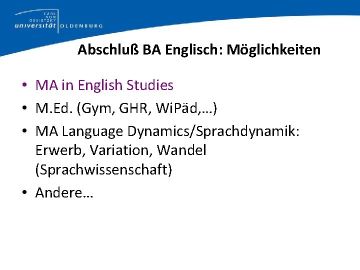 Abschluß BA Englisch: Möglichkeiten • MA in English Studies • M. Ed. (Gym, GHR,