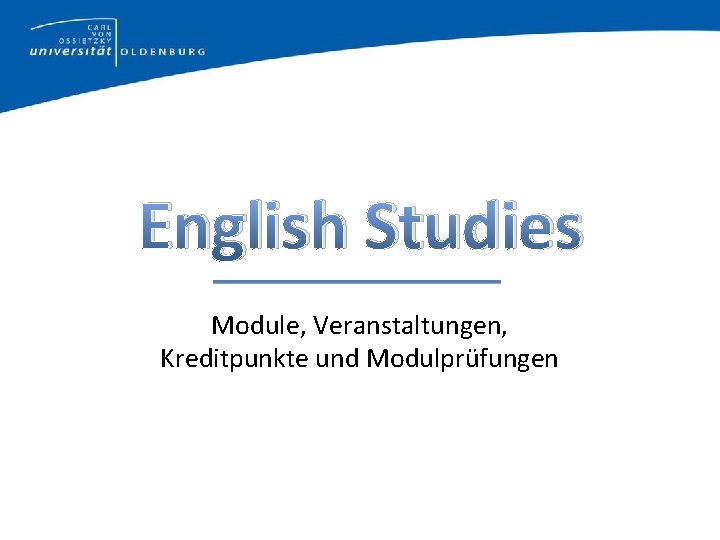 English Studies Module, Veranstaltungen, Kreditpunkte und Modulprüfungen 