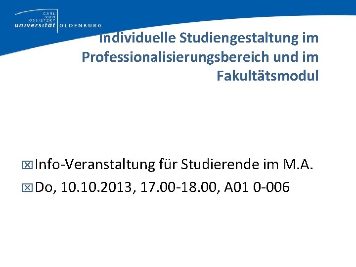 Individuelle Studiengestaltung im Professionalisierungsbereich und im Fakultätsmodul Info-Veranstaltung für Studierende im M. A. Do,