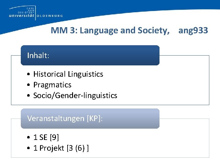 MM 3: Language and Society, ang 933 Inhalt: • Historical Linguistics • Pragmatics •