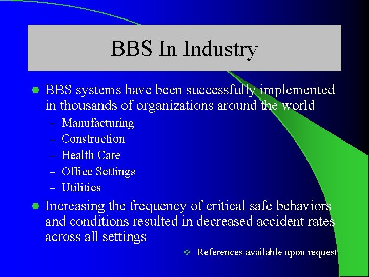 BBS In Industry l BBS systems have been successfully implemented in thousands of organizations