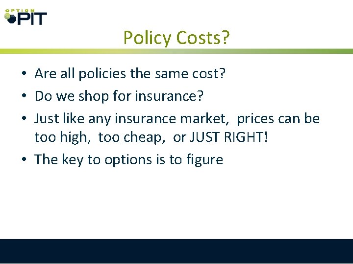 Policy Costs? • Are all policies the same cost? • Do we shop for