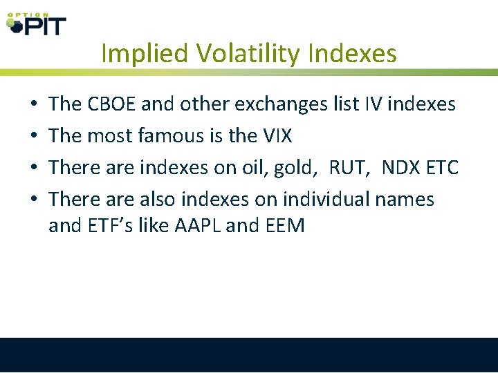 Implied Volatility Indexes • • The CBOE and other exchanges list IV indexes The