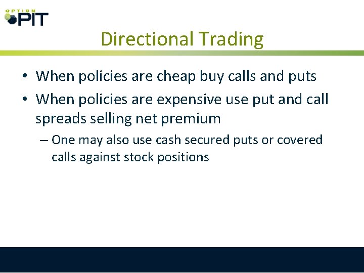 Directional Trading • When policies are cheap buy calls and puts • When policies