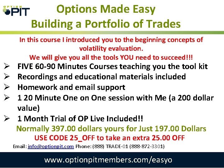 Options Made Easy Building a Portfolio of Trades In this course I introduced you
