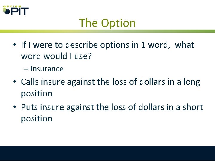 The Option • If I were to describe options in 1 word, what word