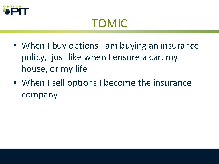 TOMIC • When I buy options I am buying an insurance policy, just like