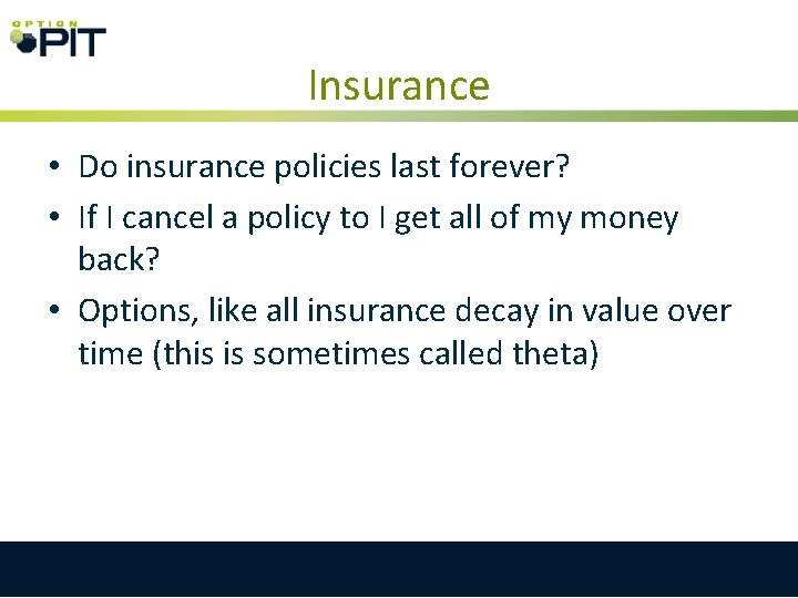 Insurance • Do insurance policies last forever? • If I cancel a policy to