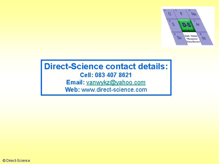 Direct-Science contact details: Cell: 083 407 8621 Email: vanwykz@yahoo. com Web: www. direct-science. com