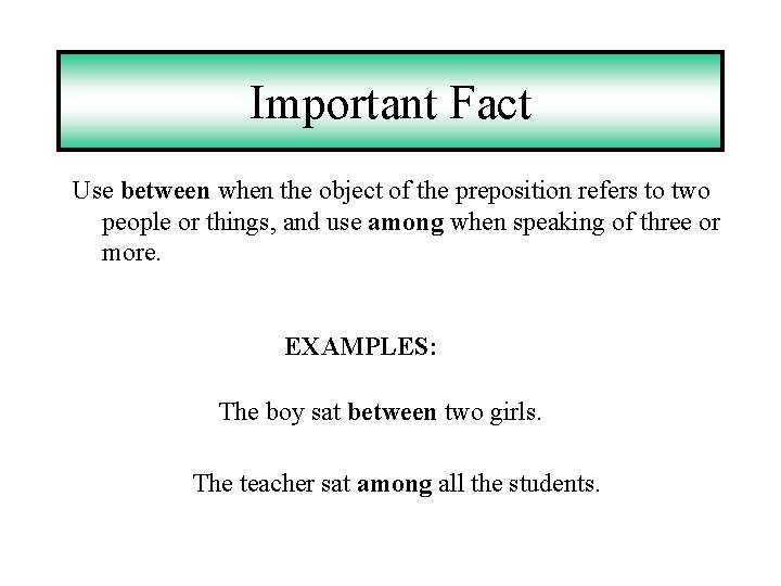 Important Fact Use between when the object of the preposition refers to two people