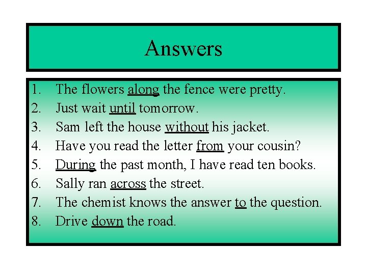 Answers 1. 2. 3. 4. 5. 6. 7. 8. The flowers along the fence