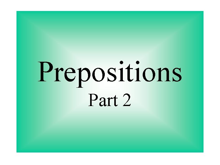 Prepositions Part 2 