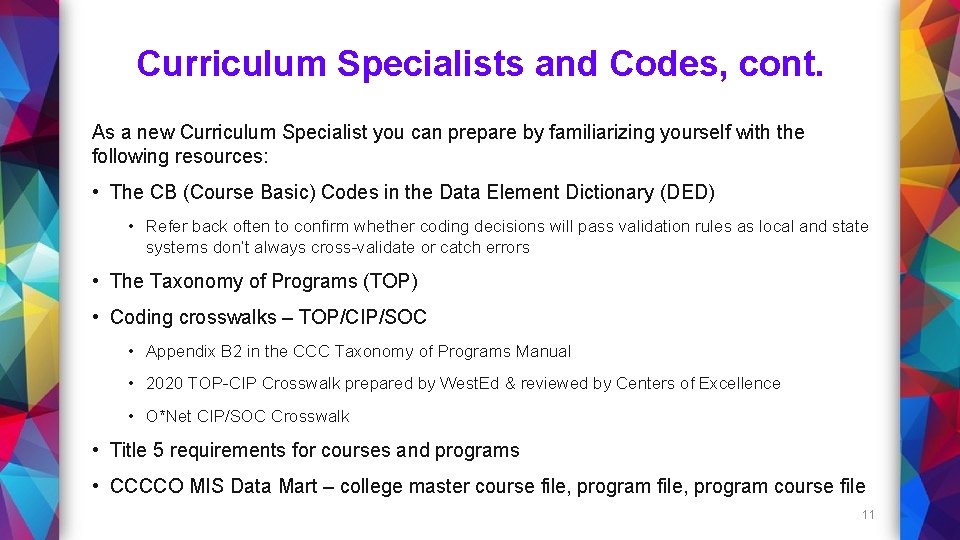Curriculum Specialists and Codes, cont. As a new Curriculum Specialist you can prepare by