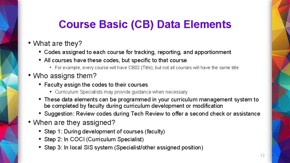 Course Basic (CB) Data Elements • What are they? • Codes assigned to each