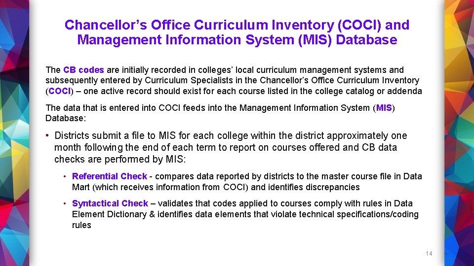 Chancellor’s Office Curriculum Inventory (COCI) and Management Information System (MIS) Database The CB codes