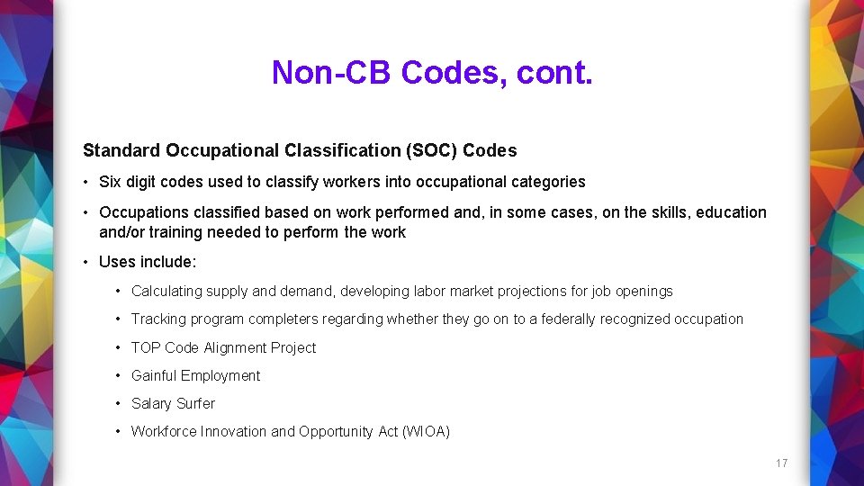 Non-CB Codes, cont. Standard Occupational Classification (SOC) Codes • Six digit codes used to