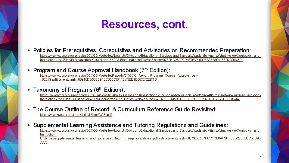 Resources, cont. • Policies for Prerequisites, Corequisites and Advisories on Recommended Preparation: https: //www.