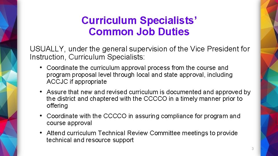 Curriculum Specialists’ Common Job Duties USUALLY, under the general supervision of the Vice President