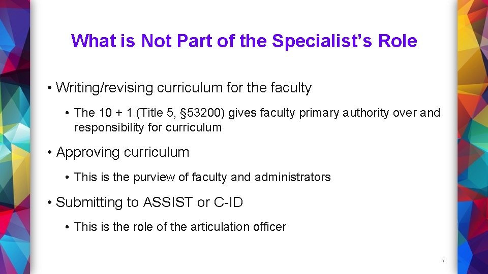 What is Not Part of the Specialist’s Role • Writing/revising curriculum for the faculty