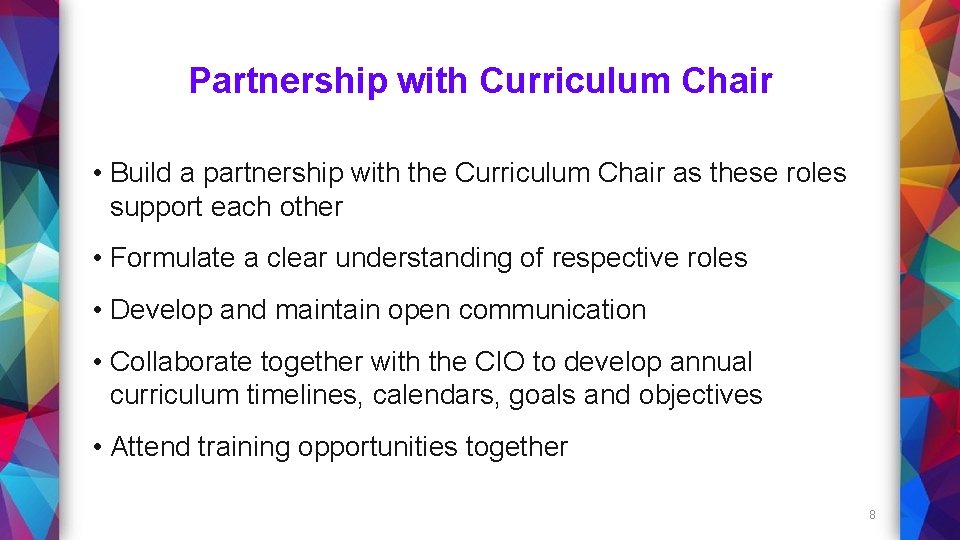 Partnership with Curriculum Chair • Build a partnership with the Curriculum Chair as these