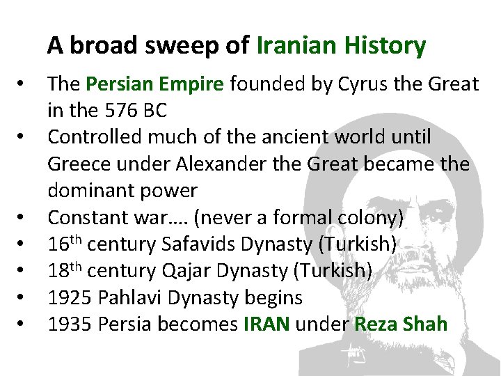 A broad sweep of Iranian History • • The Persian Empire founded by Cyrus
