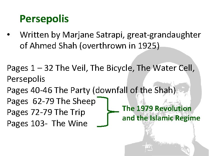 Persepolis • Written by Marjane Satrapi, great-grandaughter of Ahmed Shah (overthrown in 1925) Pages