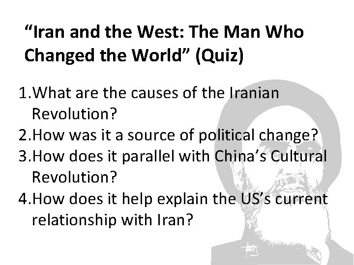 “Iran and the West: The Man Who Changed the World” (Quiz) 1. What are