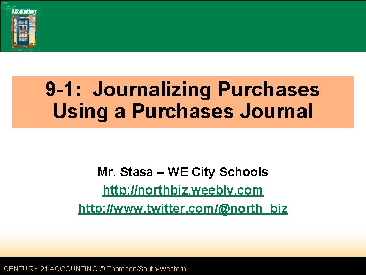9 -1: Journalizing Purchases Using a Purchases Journal Mr. Stasa – WE City Schools