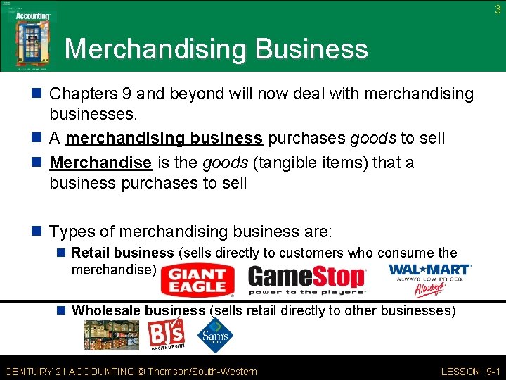 3 Merchandising Business n Chapters 9 and beyond will now deal with merchandising businesses.
