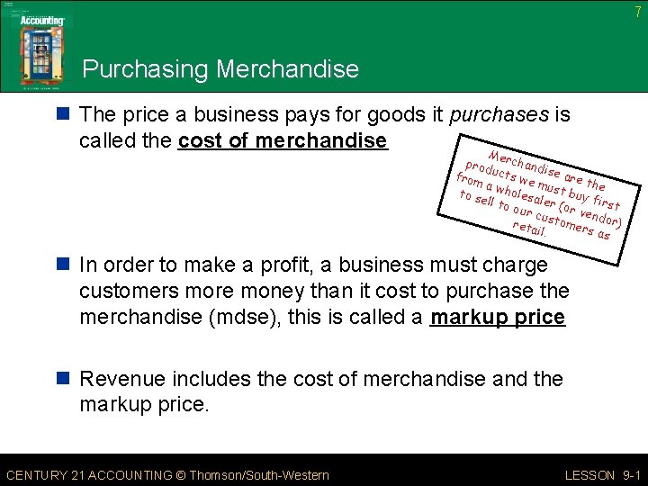 7 Purchasing Merchandise n The price a business pays for goods it purchases is