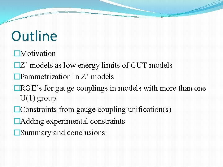 Outline �Motivation �Z’ models as low energy limits of GUT models �Parametrization in Z’