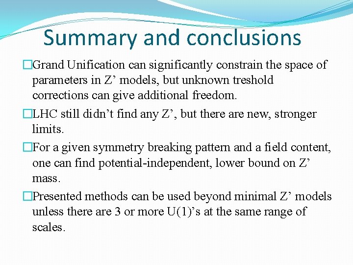 Summary and conclusions �Grand Unification can significantly constrain the space of parameters in Z’