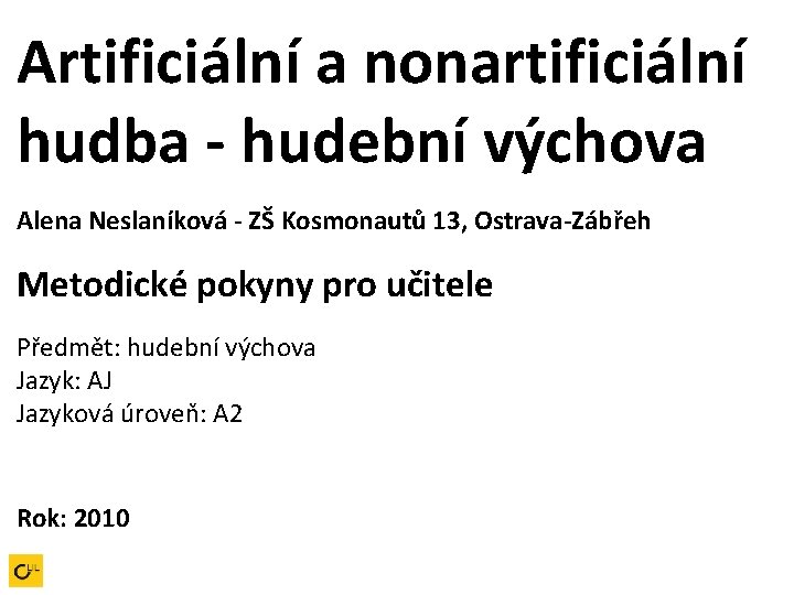 Artificiální a nonartificiální hudba - hudební výchova Alena Neslaníková - ZŠ Kosmonautů 13, Ostrava-Zábřeh