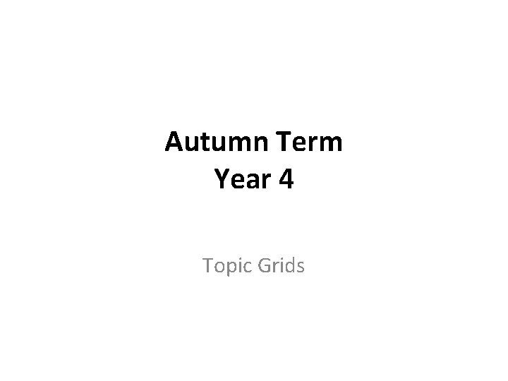Autumn Term Year 4 Topic Grids 