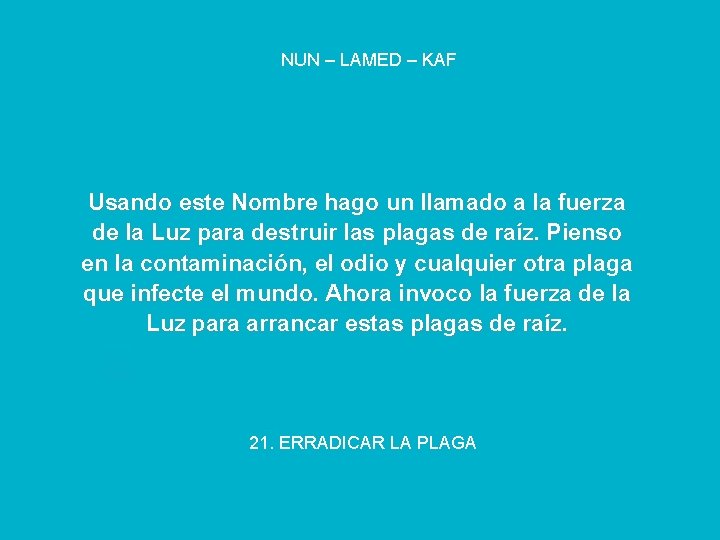 NUN – LAMED – KAF Usando este Nombre hago un llamado a la fuerza