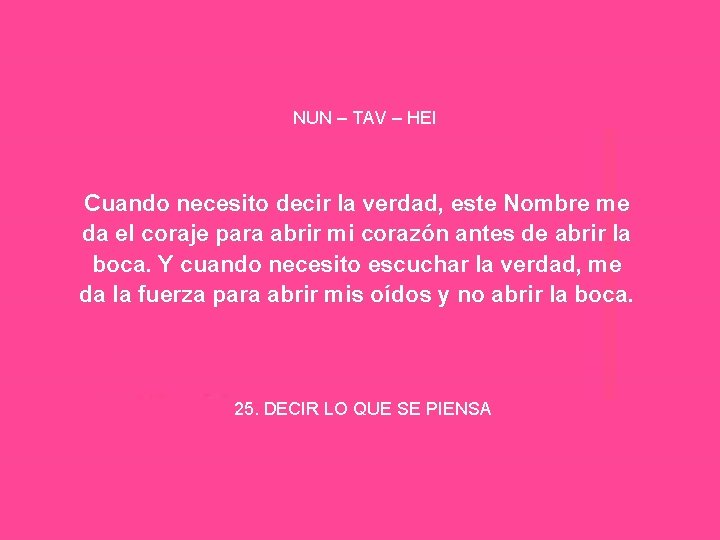 NUN – TAV – HEI Cuando necesito decir la verdad, este Nombre me da