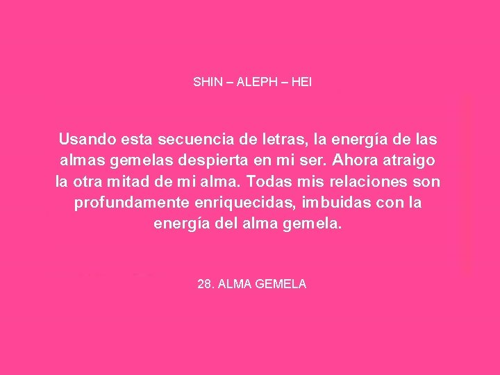 SHIN – ALEPH – HEI Usando esta secuencia de letras, la energía de las