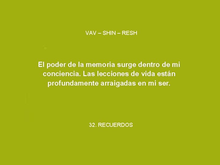 VAV – SHIN – RESH El poder de la memoria surge dentro de mi