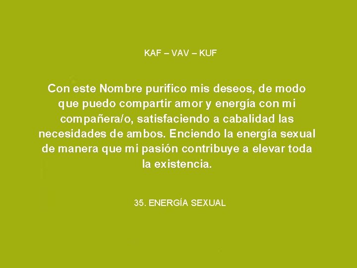 KAF – VAV – KUF Con este Nombre purifico mis deseos, de modo que