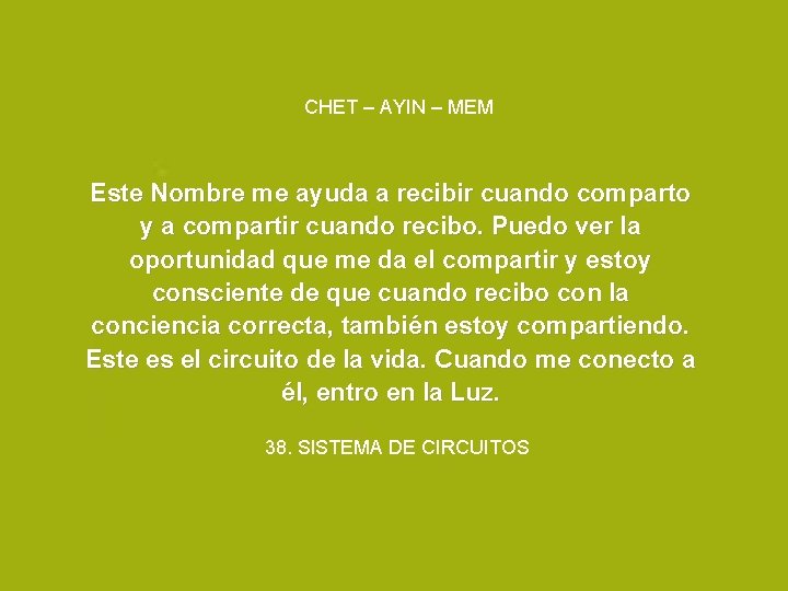 CHET – AYIN – MEM Este Nombre me ayuda a recibir cuando comparto y