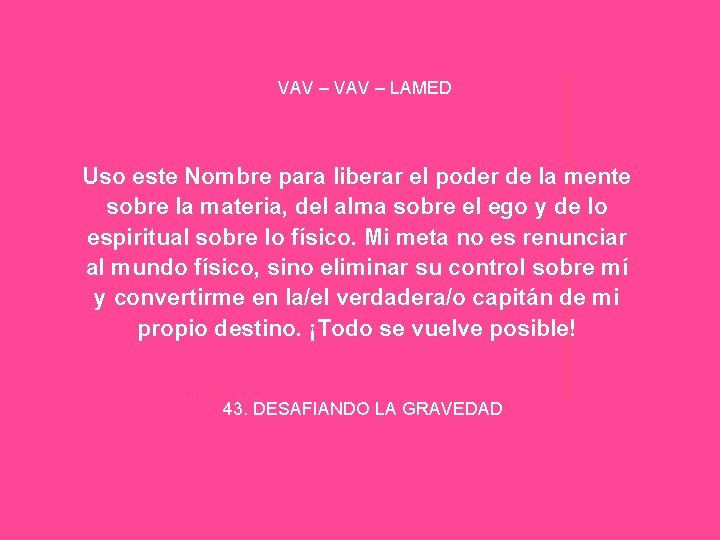 VAV – LAMED Uso este Nombre para liberar el poder de la mente sobre